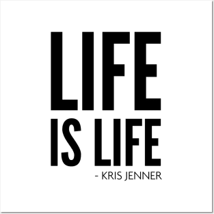 Life is life according to Kris Jenner Posters and Art